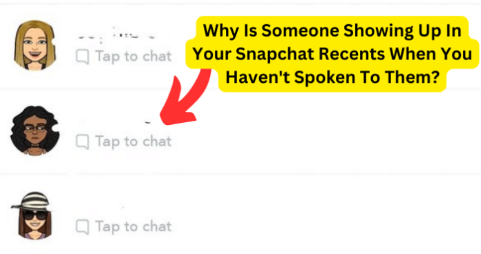 Why Is Someone Showing Up In Your Snapchat Recents When You Haven't Spoken To Them?