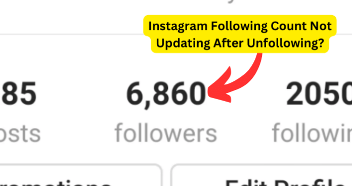 Instagram Following Count Not Updating After Unfollowing?