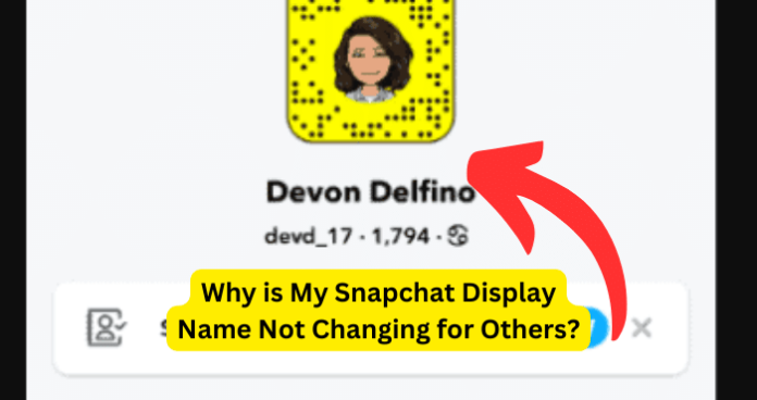 Why is My Snapchat Display Name Not Changing for Others?