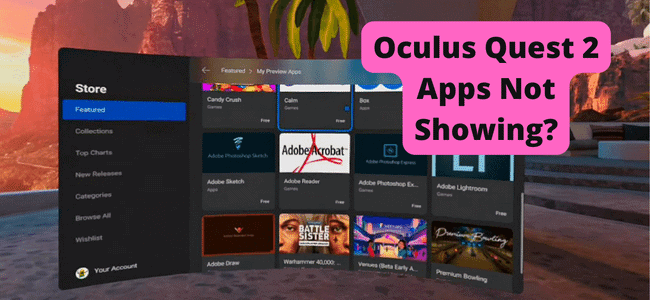 Oculus Quest 2 Apps Not Showing
