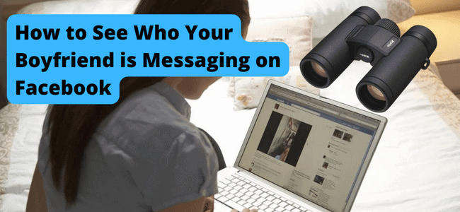 How to See Who Your Boyfriend is Messaging on Facebook
