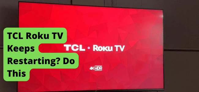 TCL Roku TV Keeps Restarting