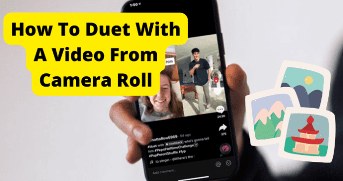 How To Duet With A Video From Camera Roll