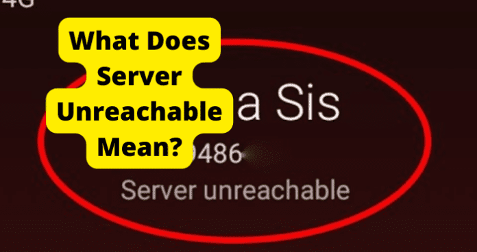 What Does Server Unreachable Mean