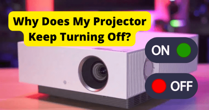 Why Does My Projector Keep Turning Off