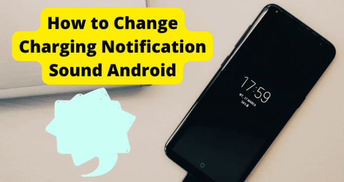 How to Change Charging Notification Sound Android