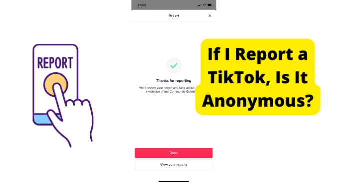 If I Report a TikTok, Is It Anonymous?