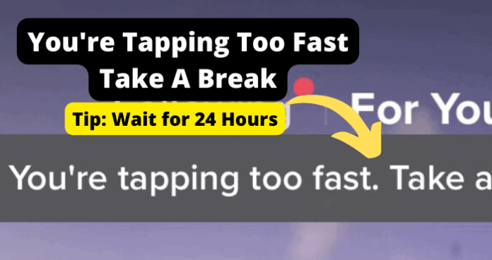 You're Tapping Too Fast Take A Break
