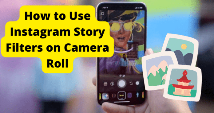 How to Use Instagram Story Filters on Camera Roll