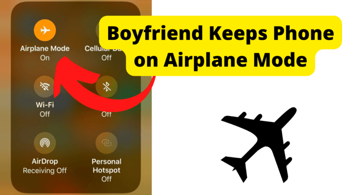 Boyfriend Keeps Phone On Airplane Mode