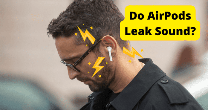 Do AirPods Leak Sound?
