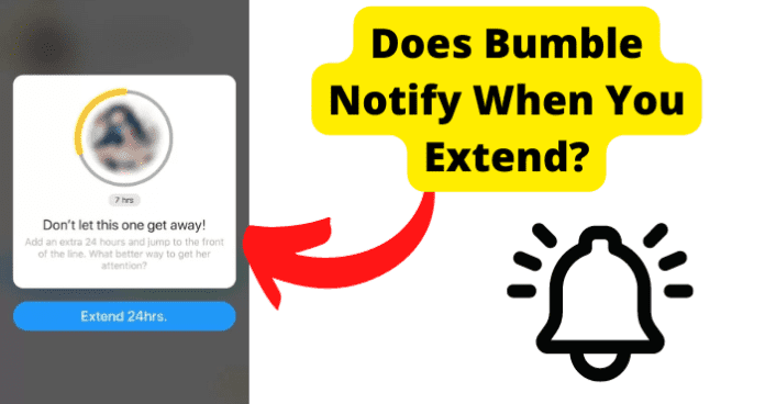 Does Bumble Notify When You Extend?