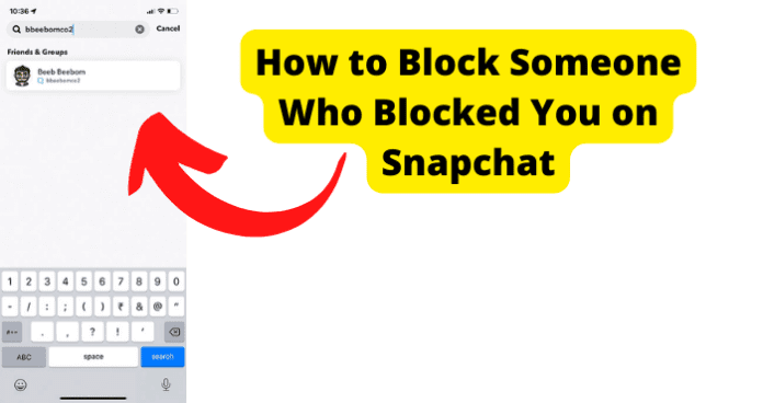 How to Block Someone Who Blocked You on Snapchat