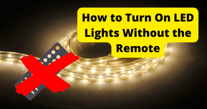 How to Turn On LED Lights Without the Remote