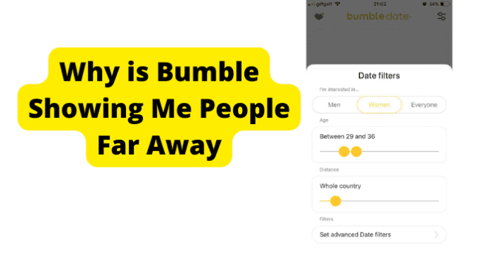 Why is Bumble Showing Me People Far Away
