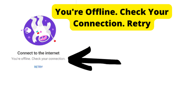 You're Offline. Check Your Connection. Retry