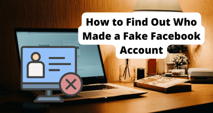 How to Find Out Who Made a Fake Facebook Account