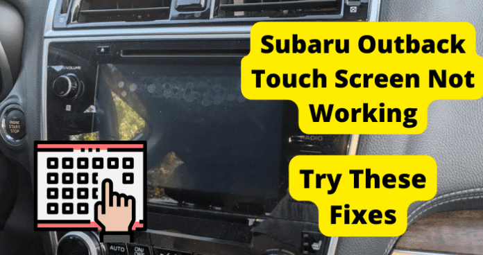 Subaru Outback Touch Screen Not Working