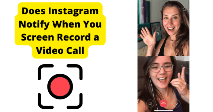 Does Instagram Notify When You Screen Record a Video Call?