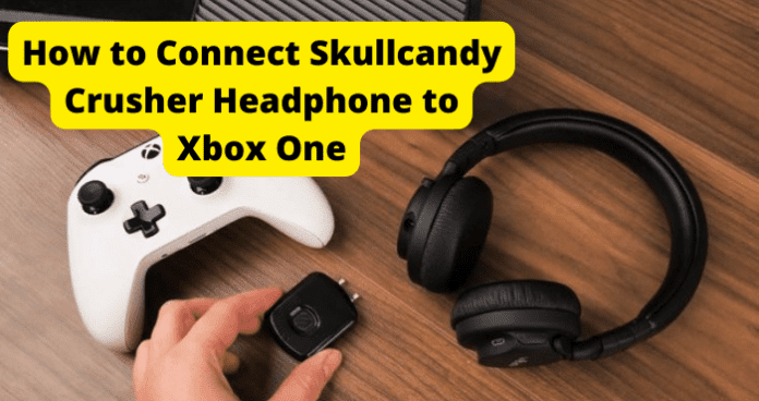 How to Connect Skullcandy Crusher Headphone to Xbox One