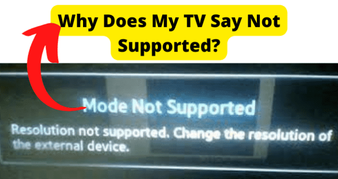Why Does My TV Say Not Supported?