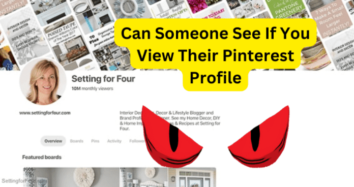 Can Someone See If You View Their Pinterest Profile?