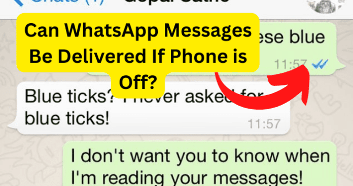 Can WhatsApp Messages Be Delivered If Phone is Off?