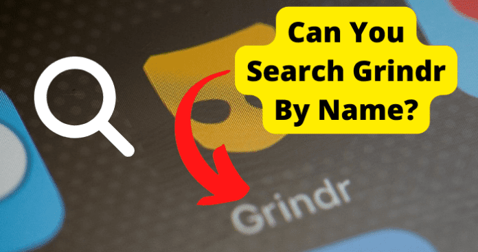 Can You Search Grindr By Name?