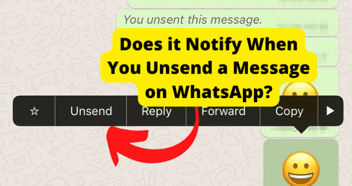 Does it Notify When You Unsend a Message on WhatsApp