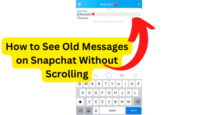 How to See Old Messages on Snapchat Without Scrolling