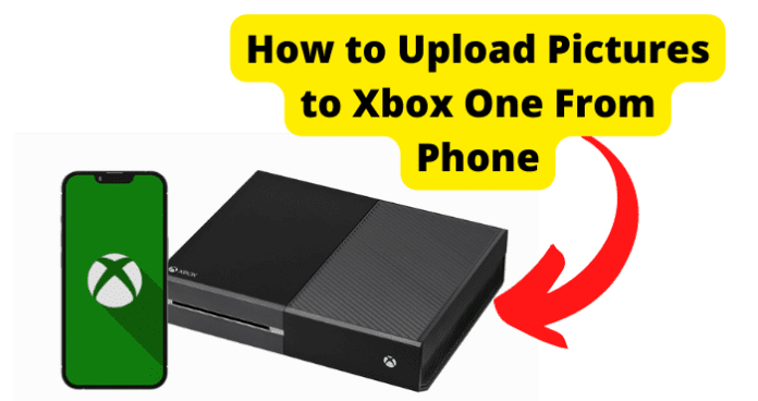 How to Upload Pictures to Xbox One From Phone