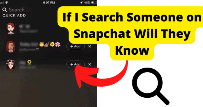 If I Search Someone on Snapchat Will They Know?
