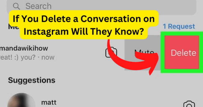If You Delete a Conversation on Instagram Will They Know?