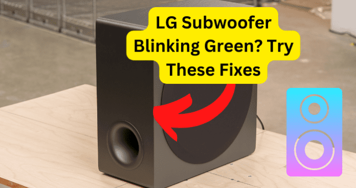 LG Subwoofer Blinking Green