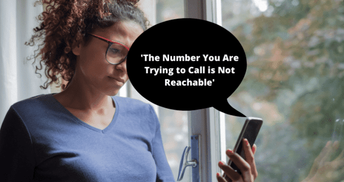 'The Number You Are Trying to Call is Not Reachable'