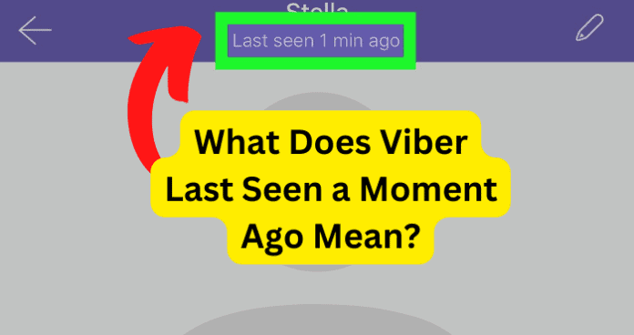 What Does Viber Last Seen a Moment Ago Mean?