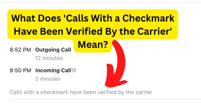 What Does 'Calls With a Checkmark Have Been Verified By the Carrier' Mean?