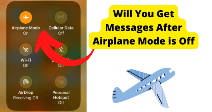 Will You Get Messages After Airplane Mode is Off?