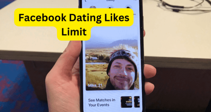 Facebook Dating Likes Limit