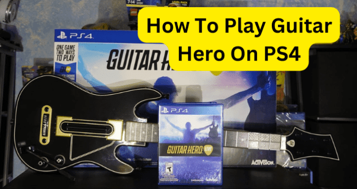 How To Play Guitar Hero On PS4