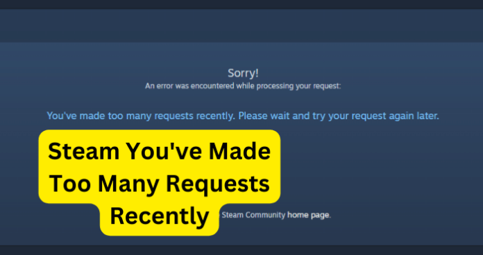 Steam You've Made Too Many Requests Recently