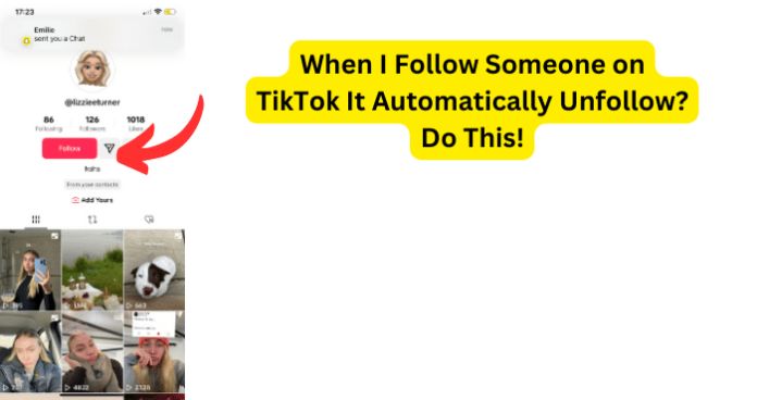 When I Follow Someone on TikTok It Automatically Unfollow