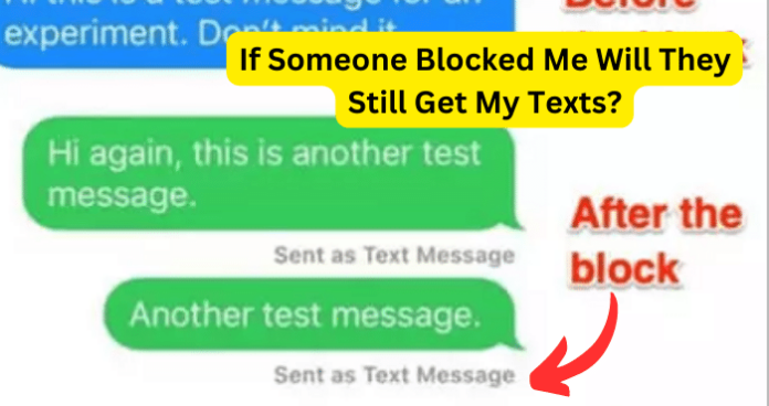 If Someone Blocked Me Will They Still Get My Texts?