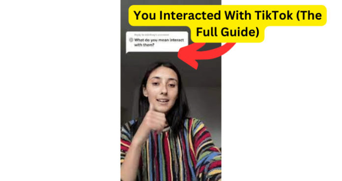 You Interacted With TikTok